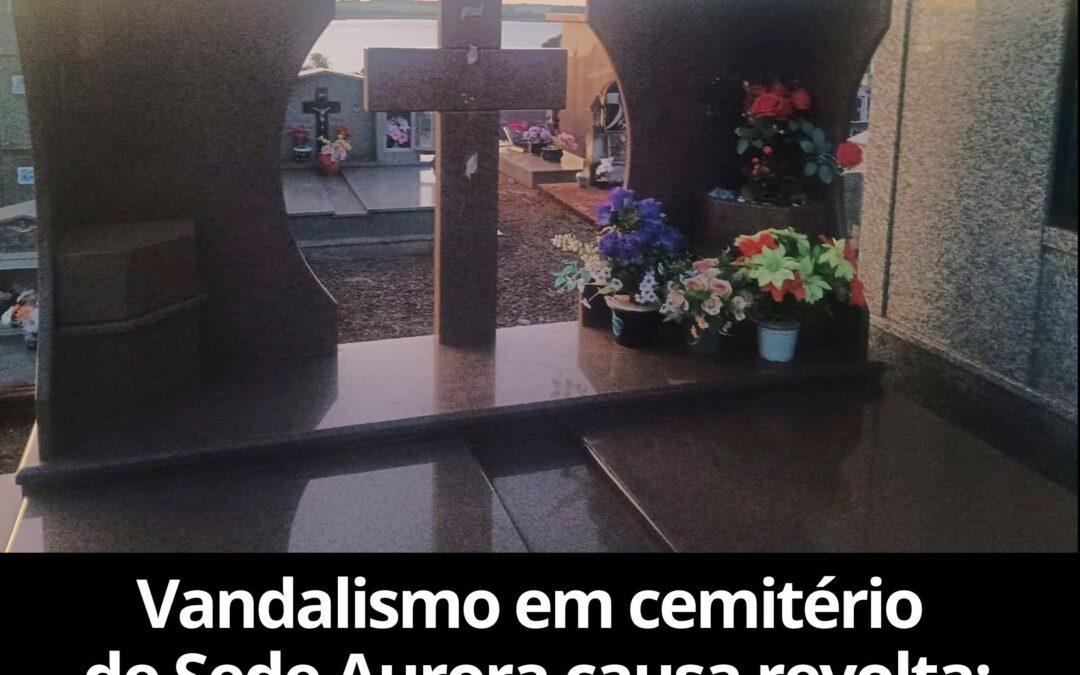 Vandalismo em cemitério de Sede Aurora causa revolta; outros casos são relatados na região