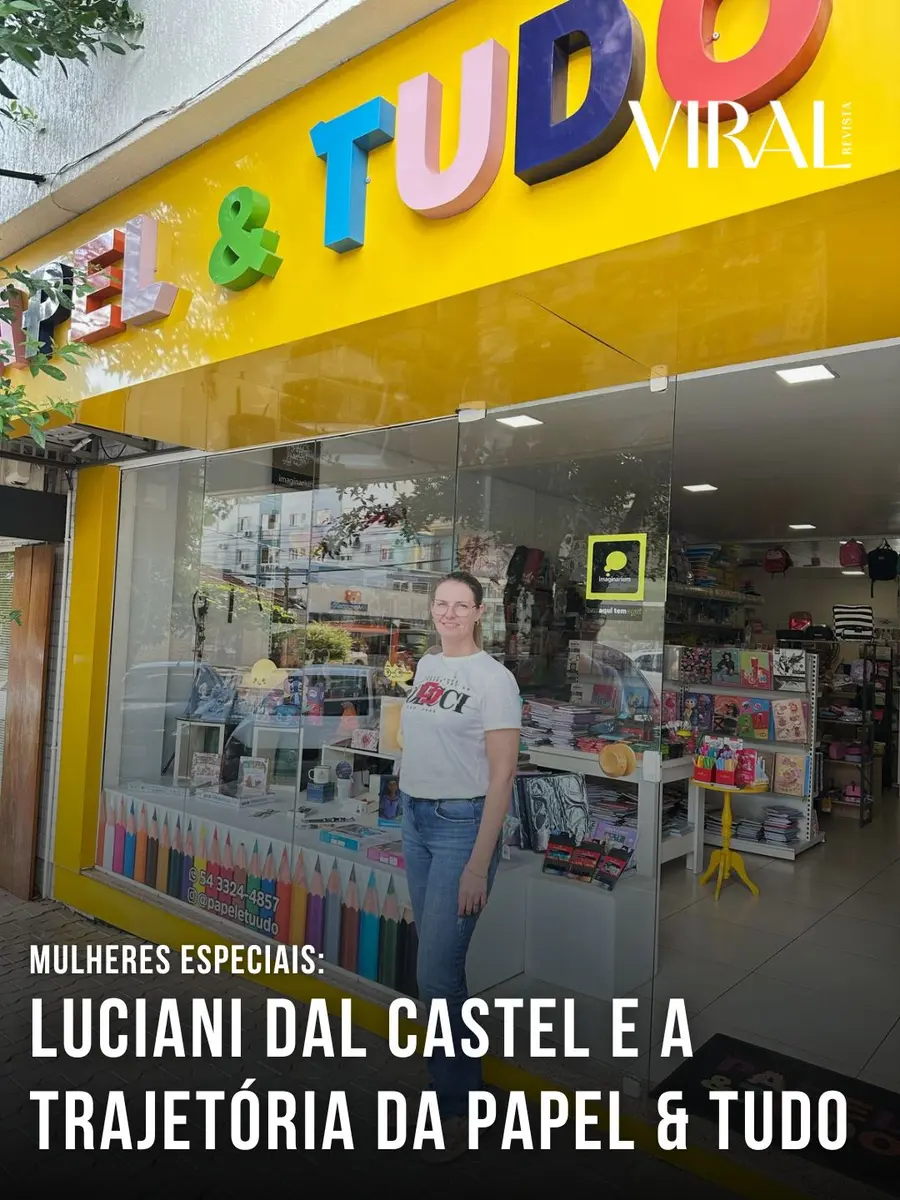 Mulheres Especiais: Luciani Dal Castel e a trajetória da Papel & Tudo