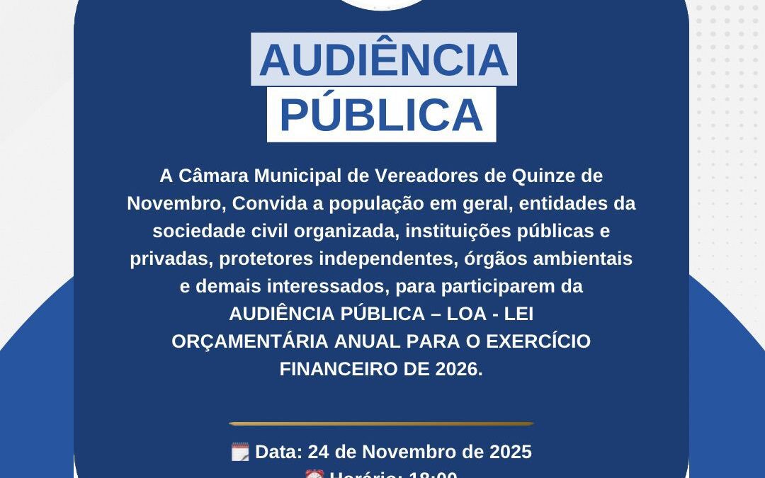 Audiência pública da LOA 2026 será realizada nesta segunda-feira em Quinze de Novembro